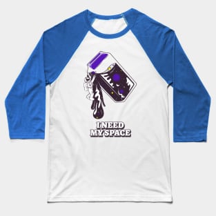 I Need My Space (Astronaut) Baseball T-Shirt